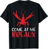Come At Me Breaux Crawfish Funny Cajun T-Shirt