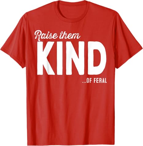 Retro Raise Them Kind of Feral Boys Funny Humor Behavior TShirt Y2k Awesome Letters Printed Saying Tee Novelty Gift Fashion Top S