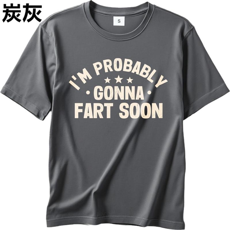 Cotton Summer Women Tshirt Im Probably Gonna Fart Soon Short Sleeve Breathable O Neck Tees Fashion Funny Tshirts For Men