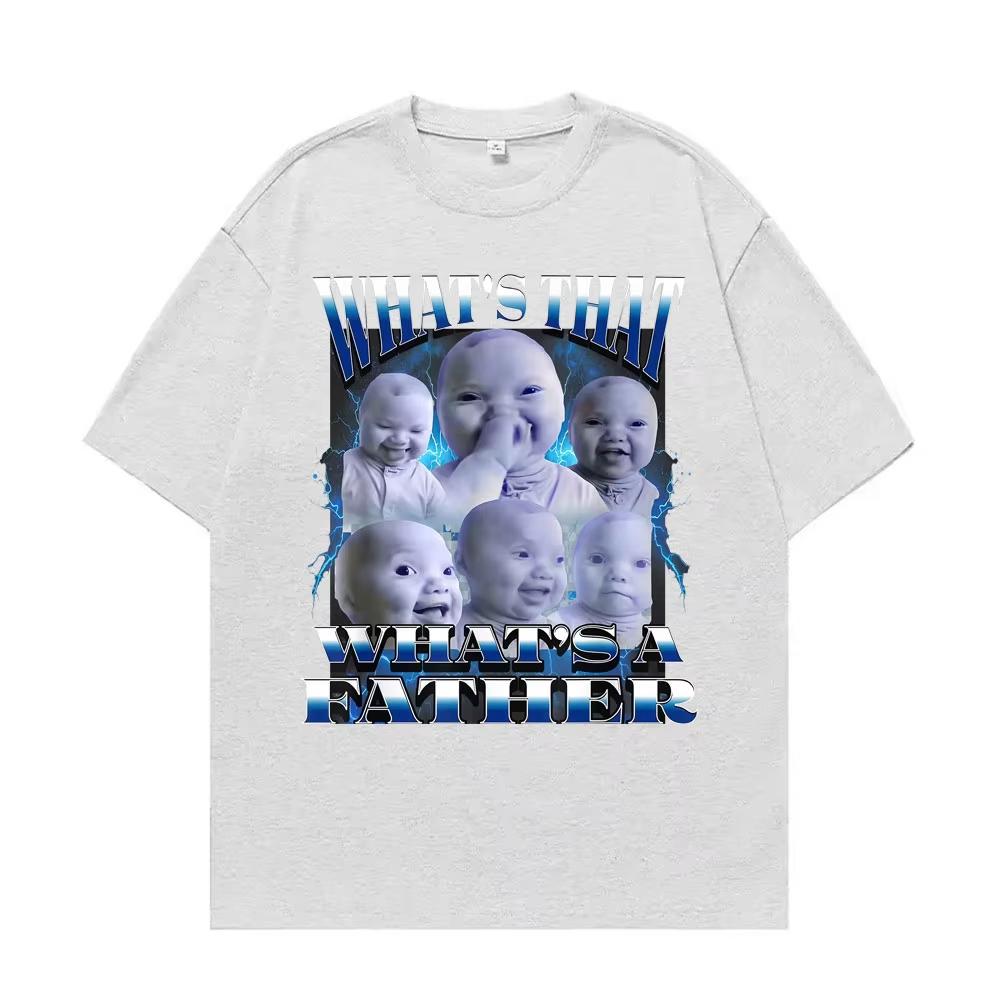 

What s That A Father Funny T-Shirt Ai Niche Baby Holding Laugh Meme T-shirts Men Women Comfort Male Cotton T Shirts 3XL