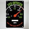 Humorous Speedometer 'YES OFFICER' Metal Tin Sign - Funny '1120' MPH Needle Plaque for Home Decor, Bar, Man Cave, Cafe, Vintage