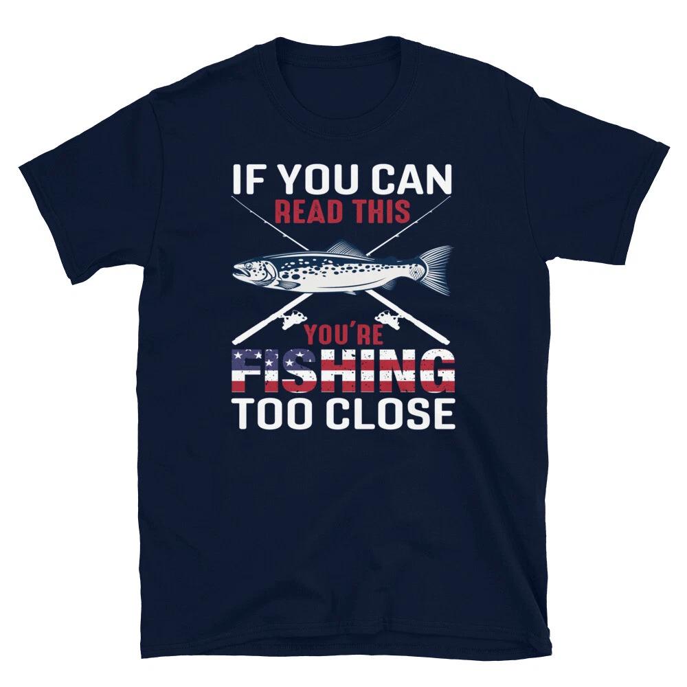 Fishing Too Close Fishing Fish Nature Outdoors T-Shirt