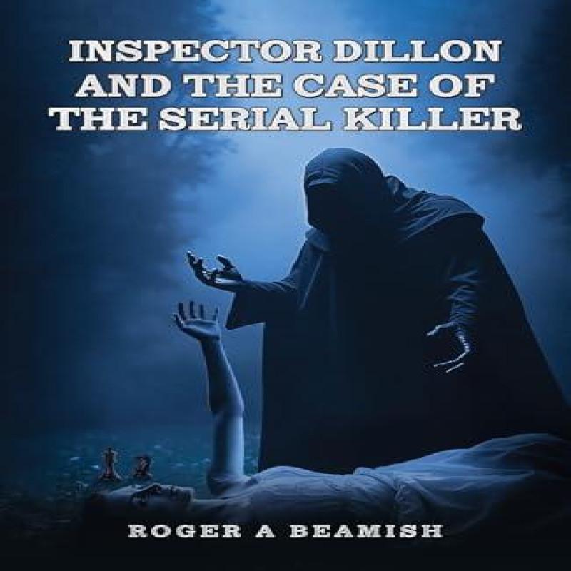 Inspector Dillon and the Case of the Serial Killer by Roger A... 9781035896493