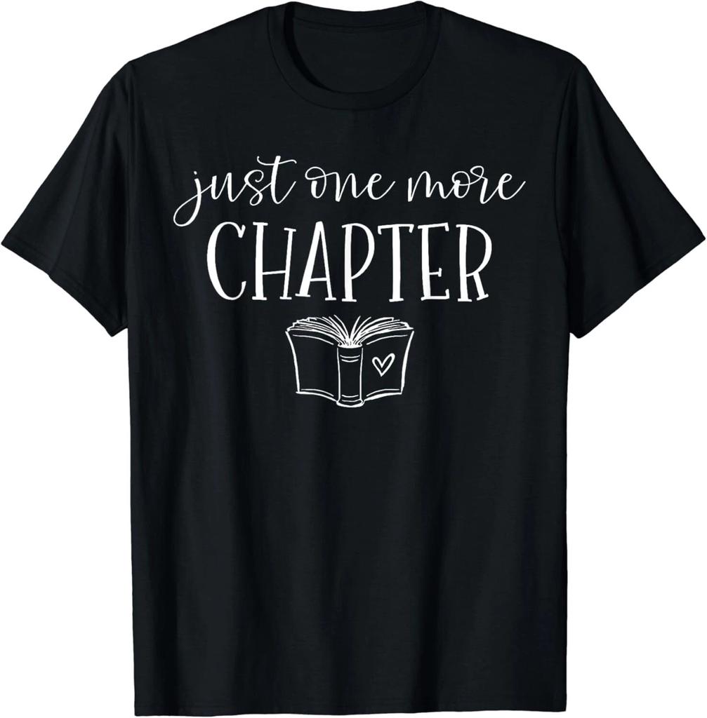 Funny Reading Quote for Book Lovers Just One More Chapter Gift Unisex T-Shirt