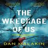 The Wreckage of Us by Dan Malakin Hardback Book 9781788168458