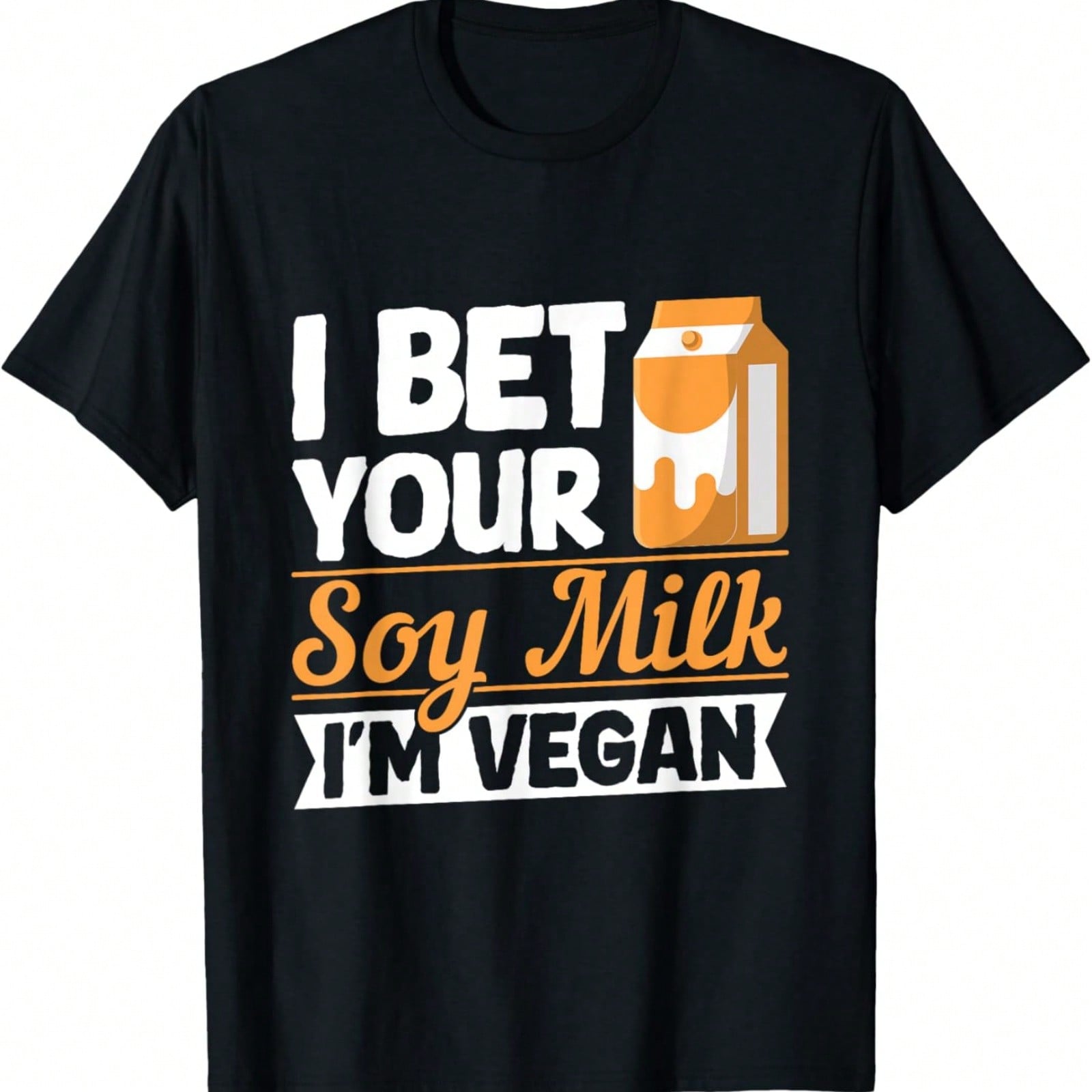 Soy Milk Vegan Quote For A Soy Milk Fan T-Shirt S