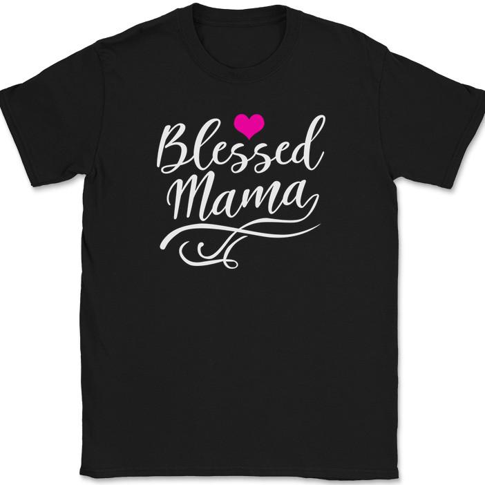 Blessed Mama T-Shirt Funny Humor Mother's Day Mom Gift Holiday Text Tee