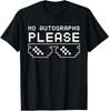 No Autographs Please a Funny Celebrity and Content Creator T Shirt