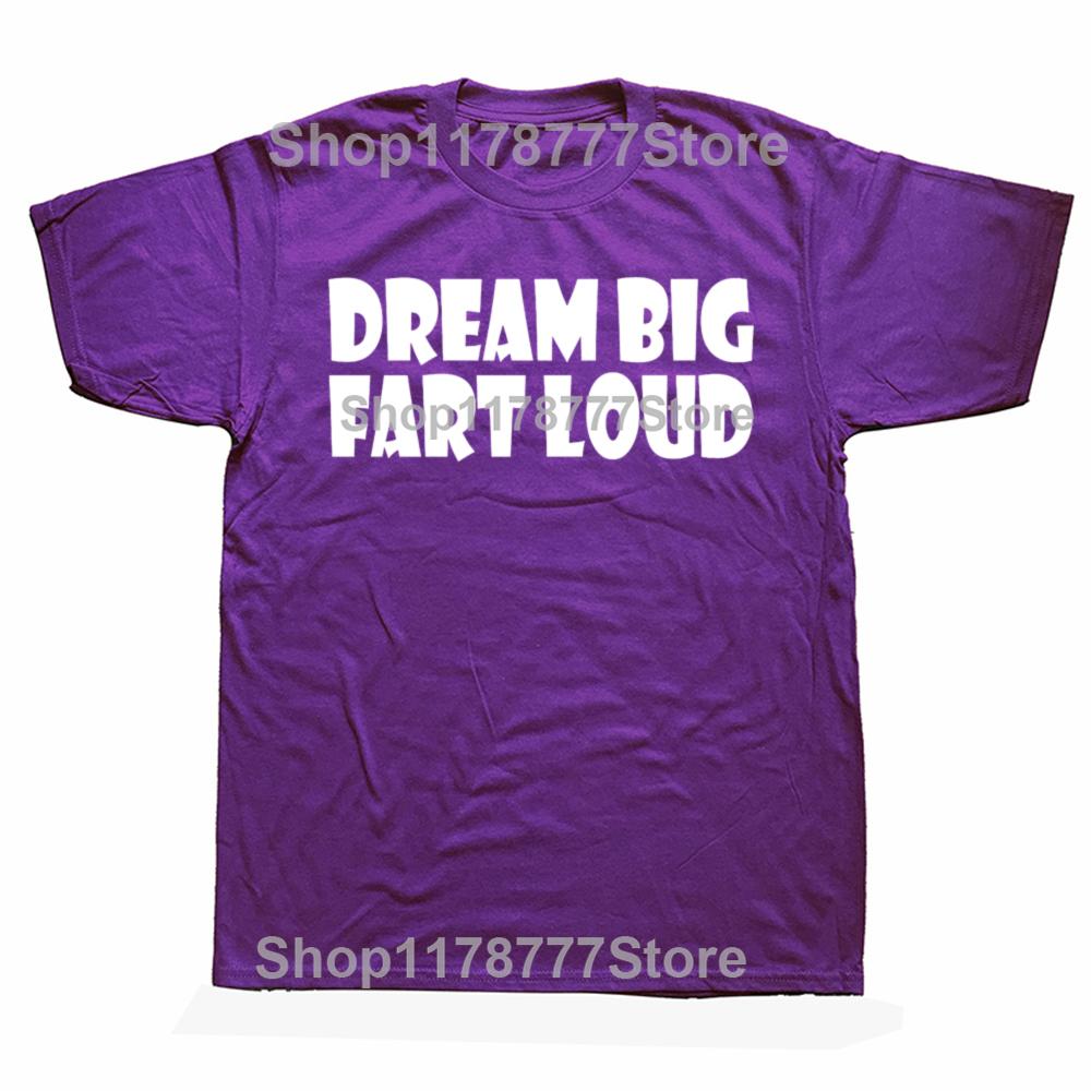 

Funny Dream Big Fart Loud T Shirts Streetwear Short Sleeve Birthday Gifts Mens Clothing Fashion Casual Loose Oversized T Shirt 4XL