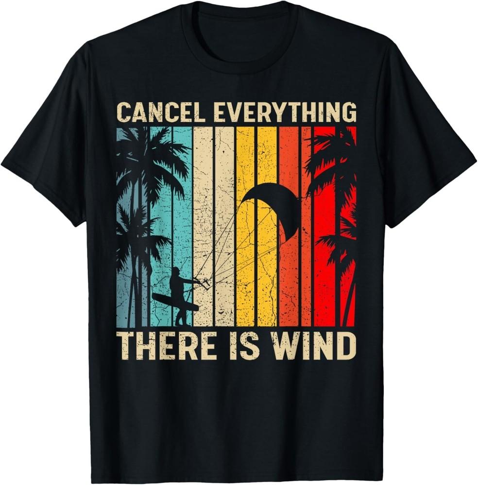 Kitesurfing Vintage Cancel Everything There Is Wind Surfing Gift Unisex T-Shirt