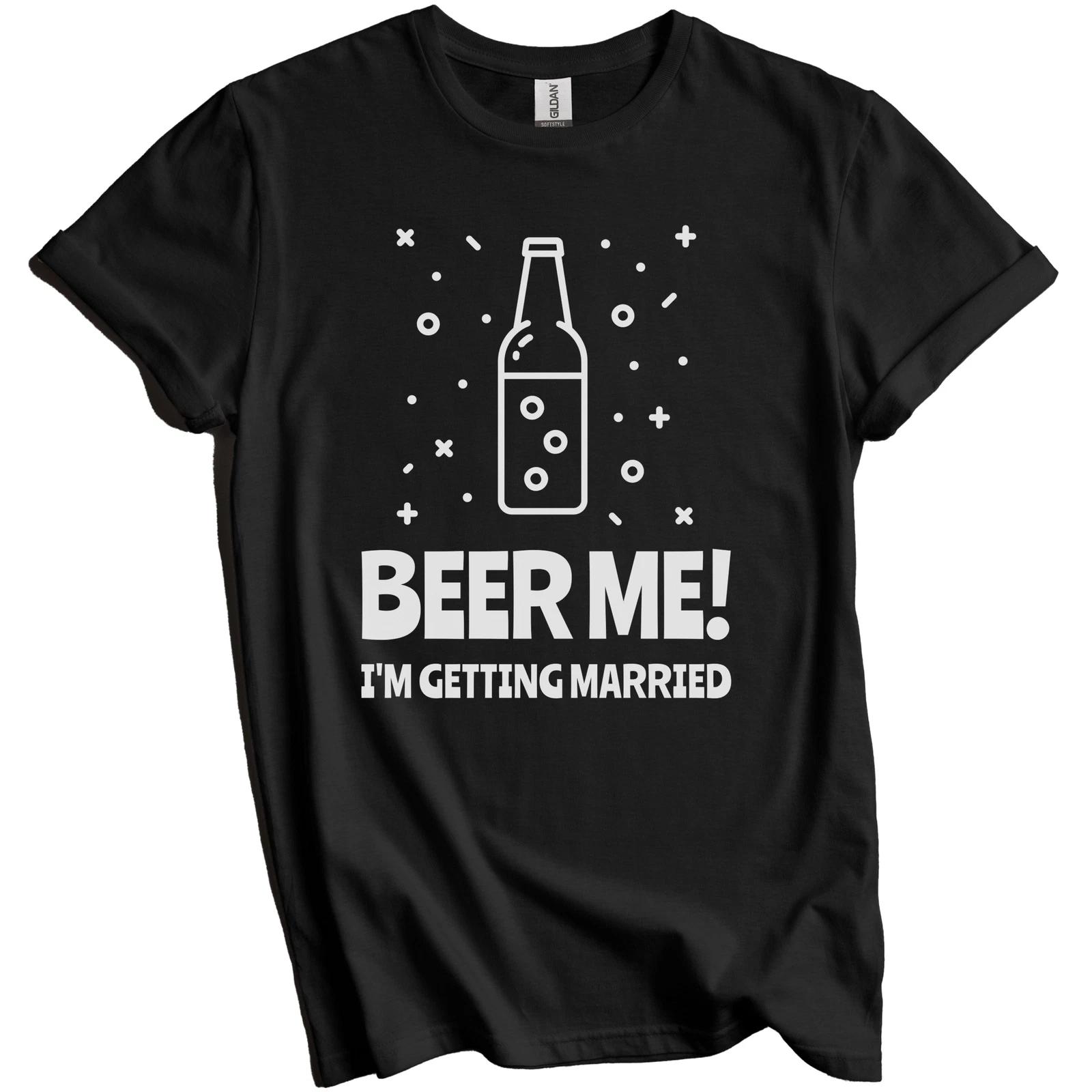 Beer Me I m Getting Married Funny Bachelor Party Shirt 3XL