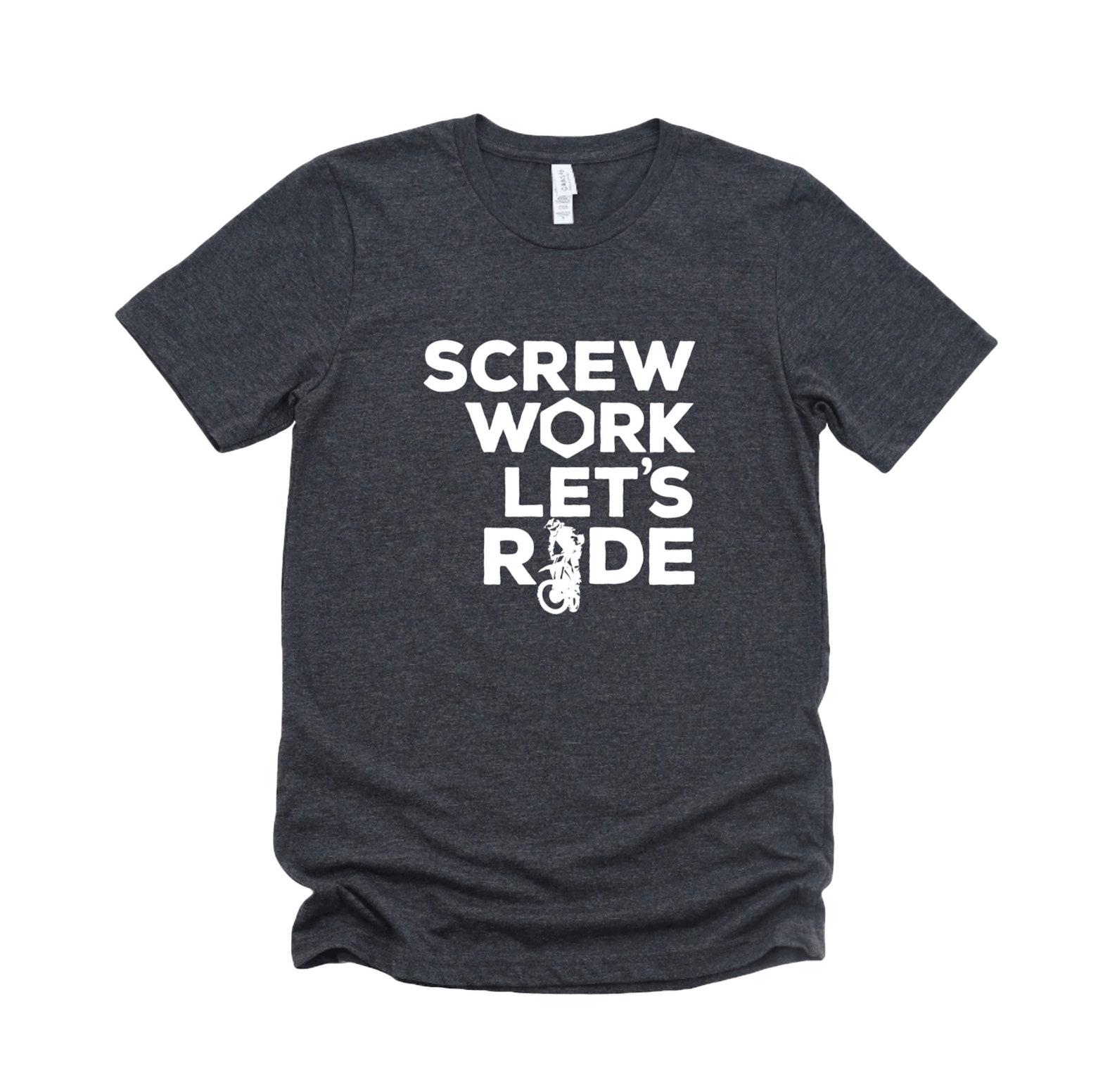Screw Work Let s Ride Dirt Bike Unisex Graphic Tee, Motocross, Short Sleeve T-Shirt S