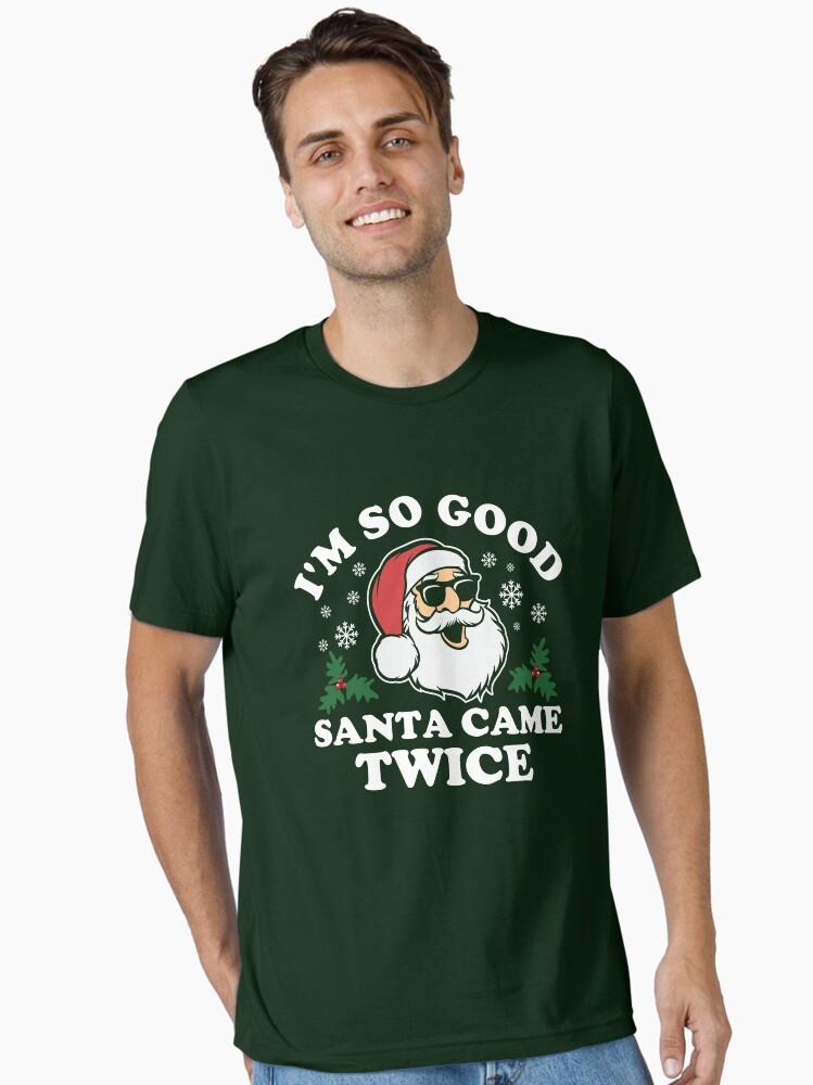 Funny Adult Christmas I'm So Good Santa Came Twice Essential T-Shirt