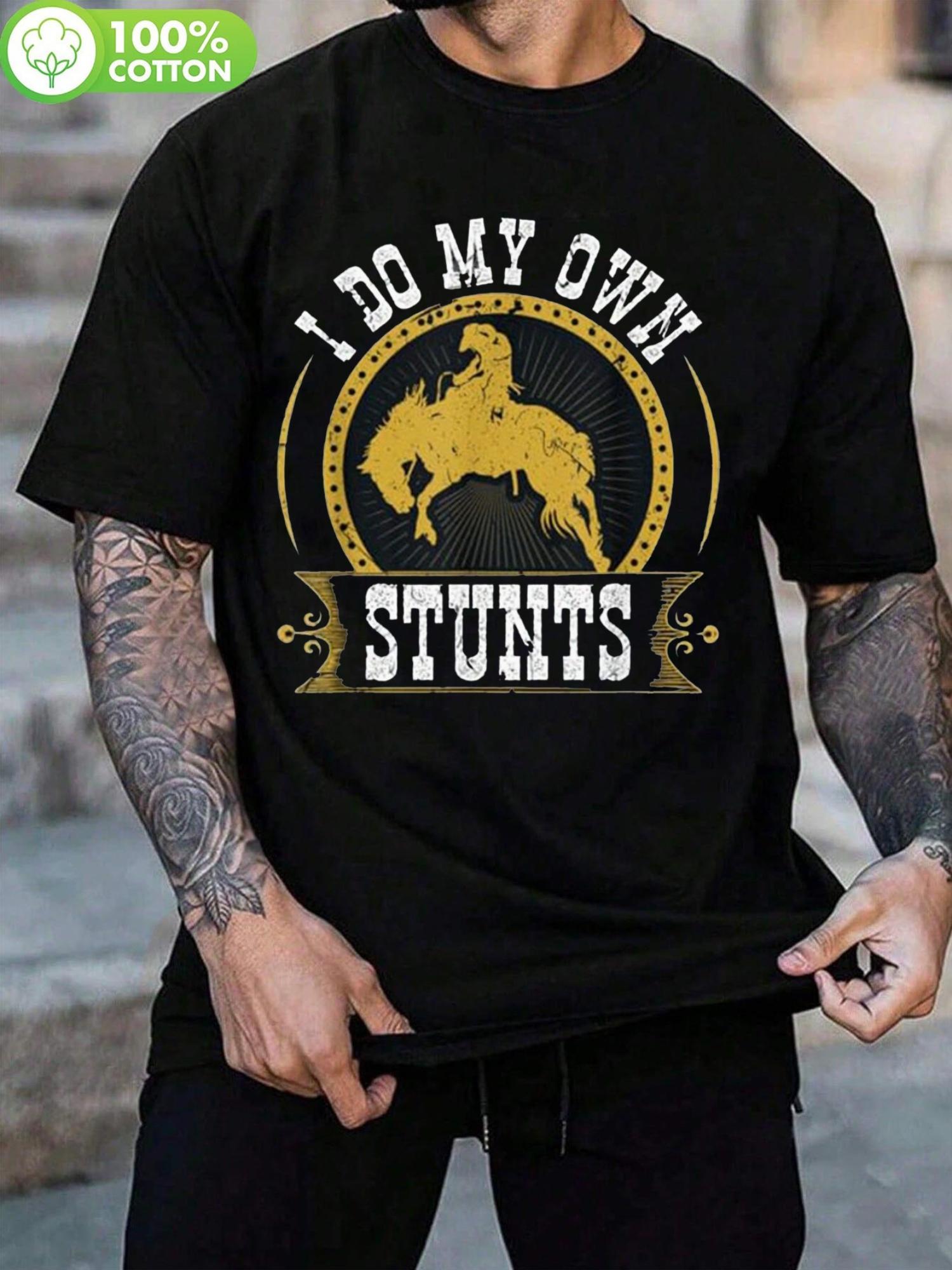 

Western Cowboy I Do My Own Stunts Graphic T-shirt - 100% Cotton Crew Neck Short Sleeve Tee XXXXL