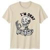 Im Okay TShirt Sarcastic Funny Skeleton Gift For Him And Her