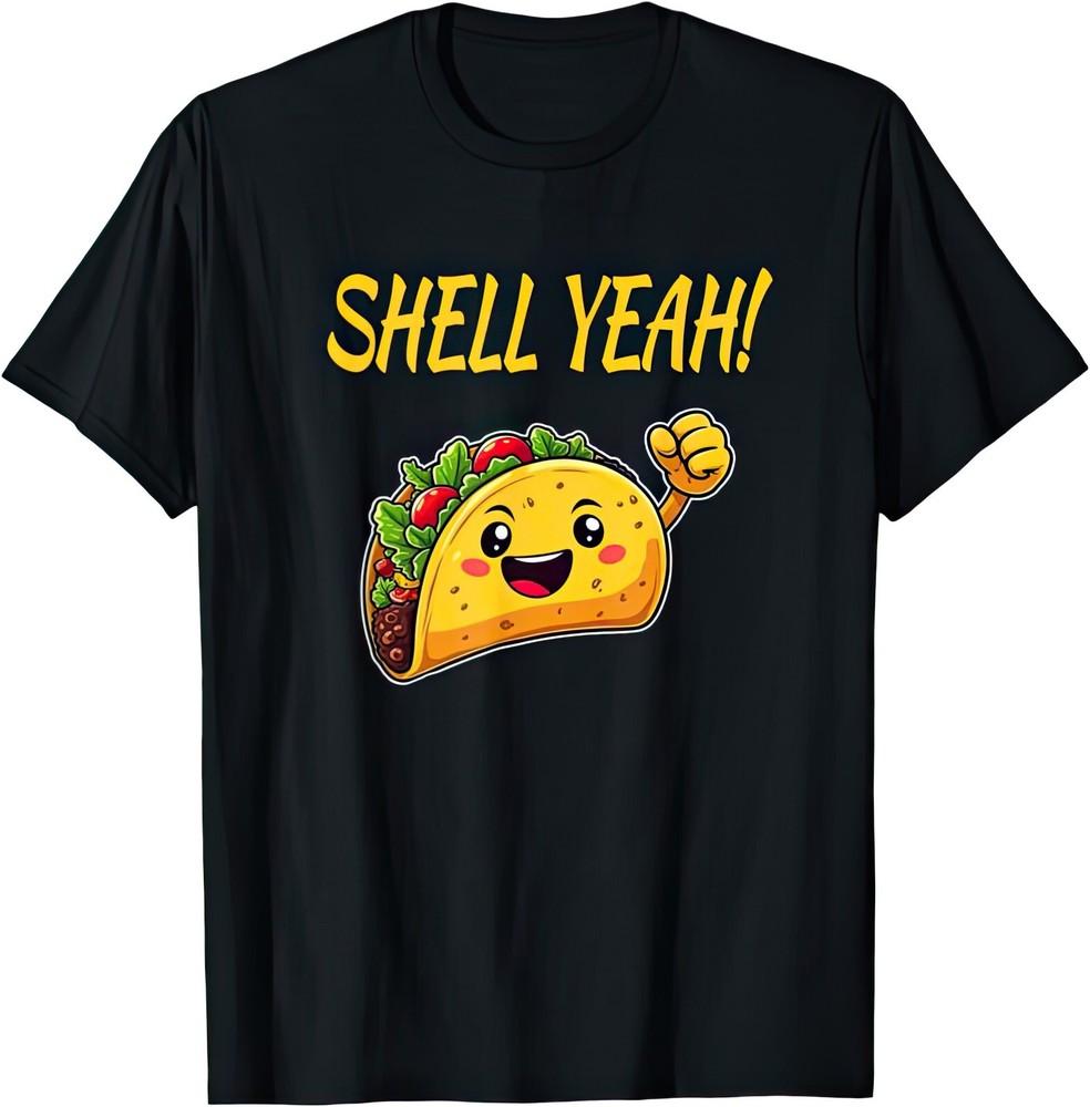 Shell Yeah Taco Lover Funny Joke Humor T Shirt