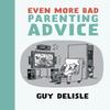 Even More Bad Parenting Advice by Guy Delisle Paperback Book 9781770461673