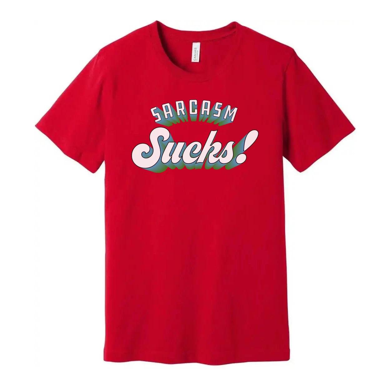 

Unisex Humor T Shirt Featuring Sarcasm Sucks Graphic Print Casual Cotton Tee For 3XL