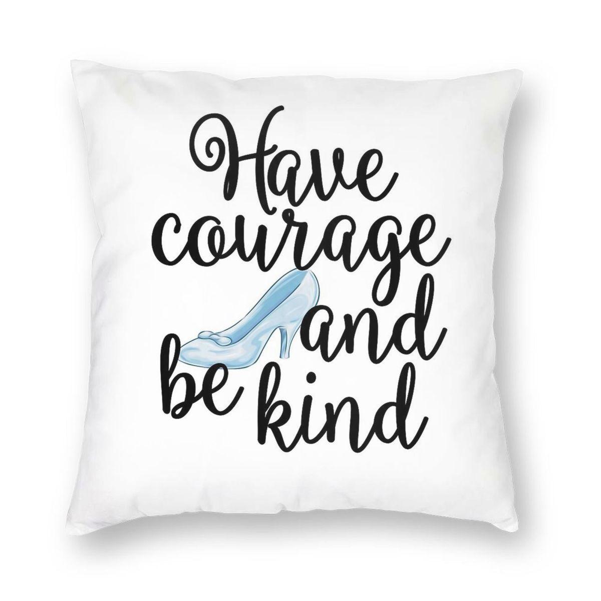 Have Courage And Be Kind Square Pillowcase Polyester Linen Velvet Pattern Decorative Throw Pillow Case Sofa Seater Cushion Case 40x40cm