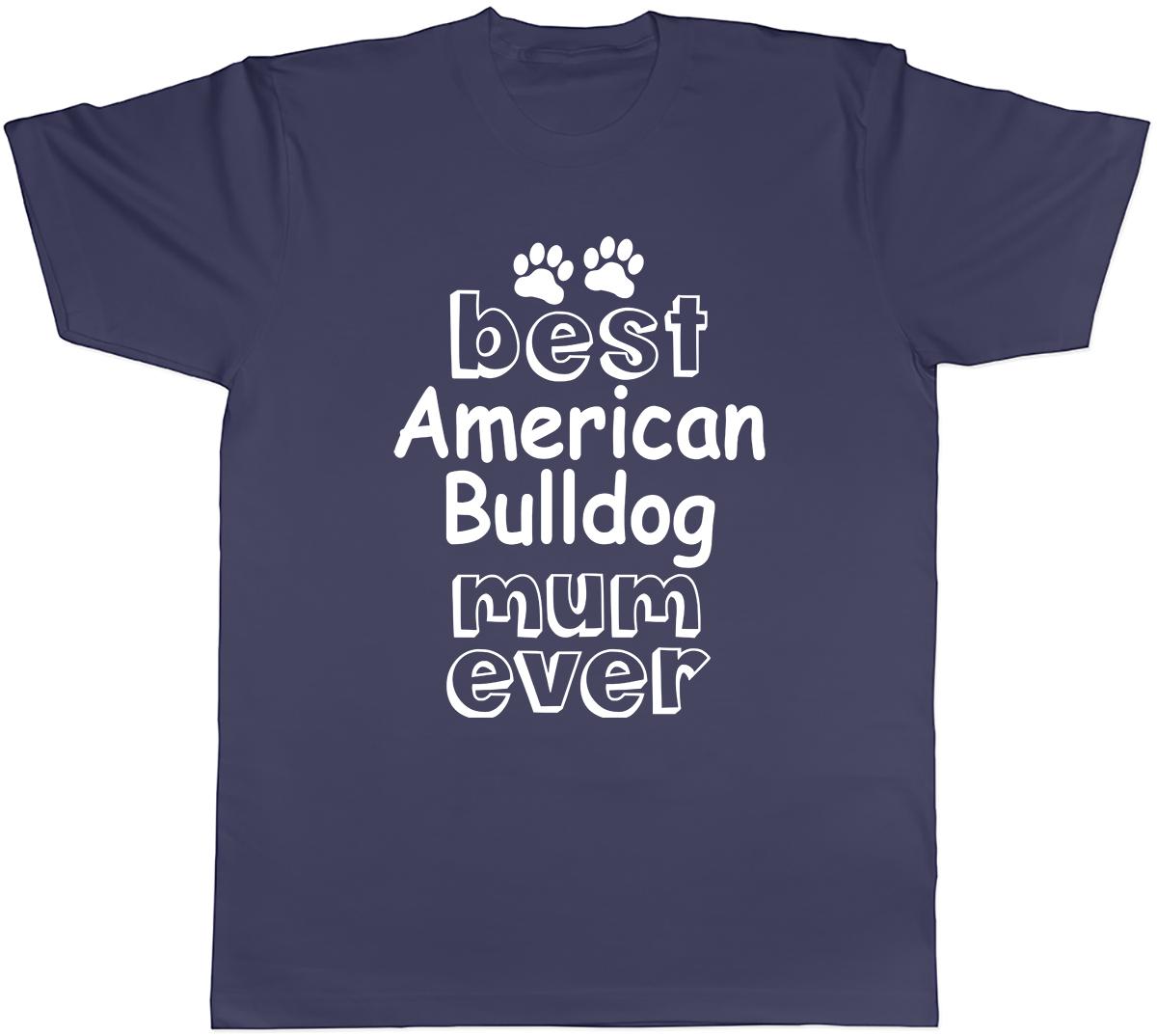 Best American Bulldog Mum Ever Mens Unisex T-Shirt Tee L