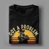 Got a Problem Send RIP   T Shirt Men Pure Cotton Novelty T-Shirt O Neck  Tees Short Sleeve Clothing Birthday Gift