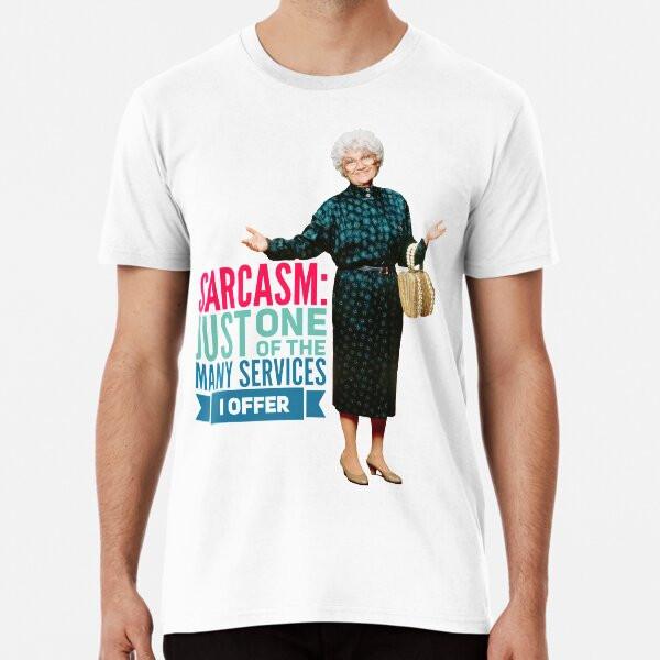 Golden Girls Sarcasm S to 5XL Made in the AU/USA T-Shirt