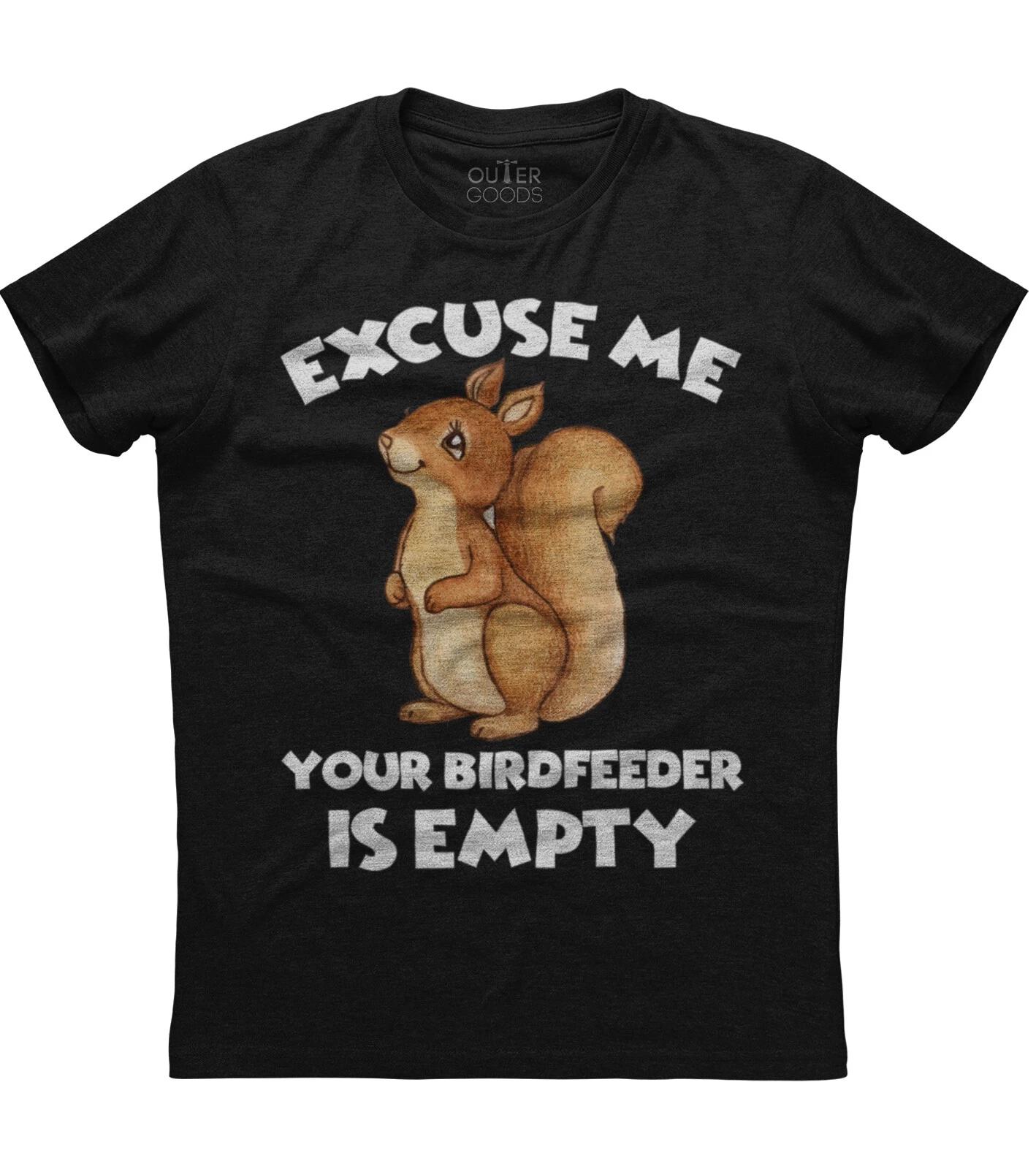 Excuse Me Your Birdfeeder Is Empty Short Sleeve New Cotton Black T-shirt M