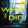 What I Did by Kate Bradley Paperback Book 9781838773311