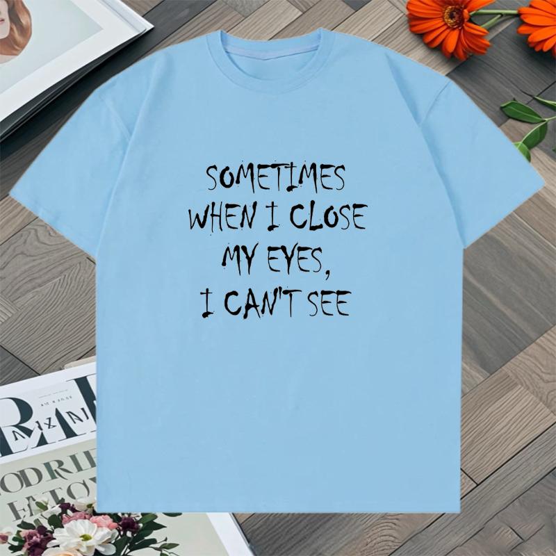 Occasionally When I Shut My Eyes I Can't See Funny Lettering Print Oversized t-shirt Summer Men Women shirts