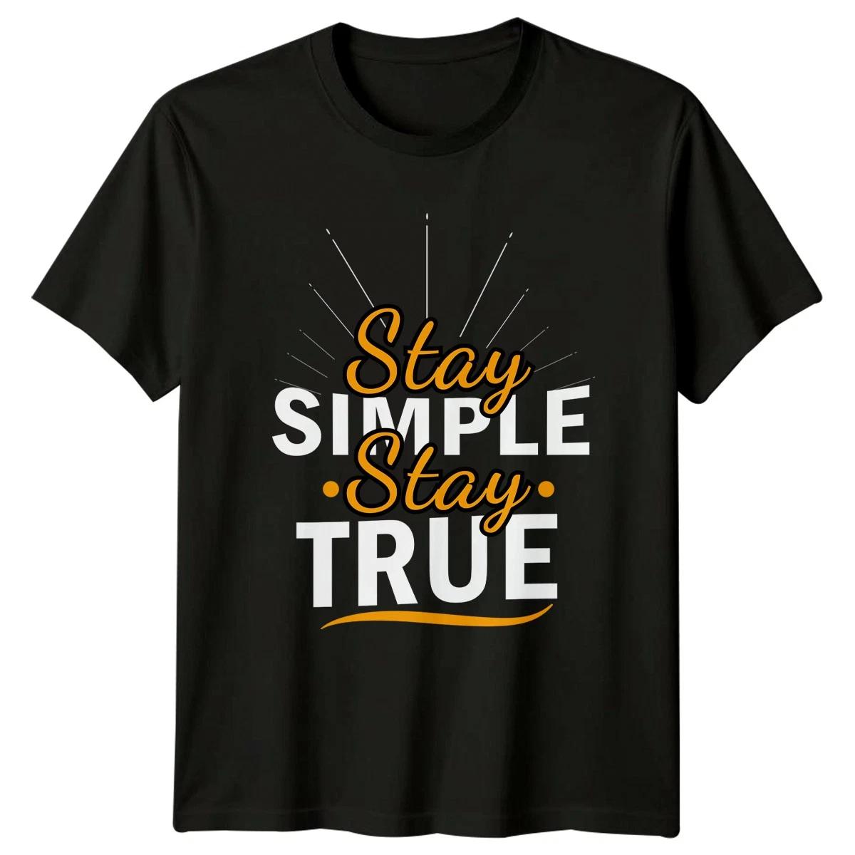 Stay Simple Stay True T-Shirt Positive Affirmation Motivational Lifestyle XL