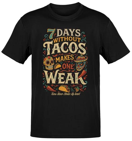7 Days Without Tacos Graphic Tee Shirt XXXXL