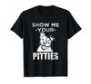Funny Show Me Your Pitties Pit Bull Dog Shirt Tee 2019 Fashion Unisex Tee