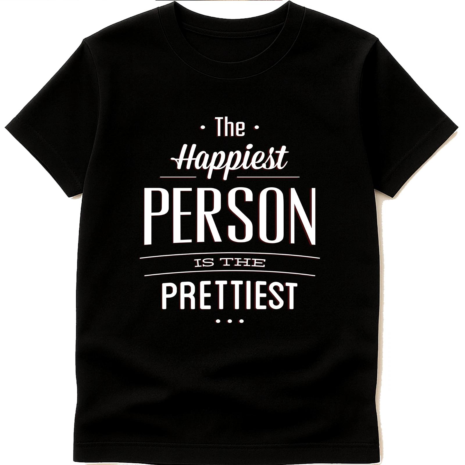 Motivational Quote Graphic T Shirt The Happiest Person Is The Prettiest Tee 3XL