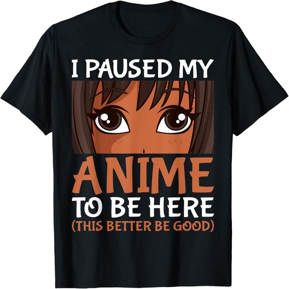 

I Paused My Anime To Be Here Otaku Black Anime Merch T-Shirt XXXXXL чёрный
