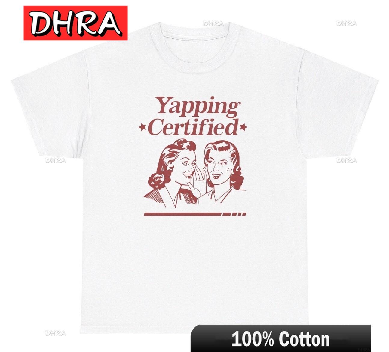 Yapping Certified T Shirt Funny Y2K Retro Sarcastic Yapper Gen Hipster Tshirts Cool Chic Unique TShirts ValentineS Day TShirt S