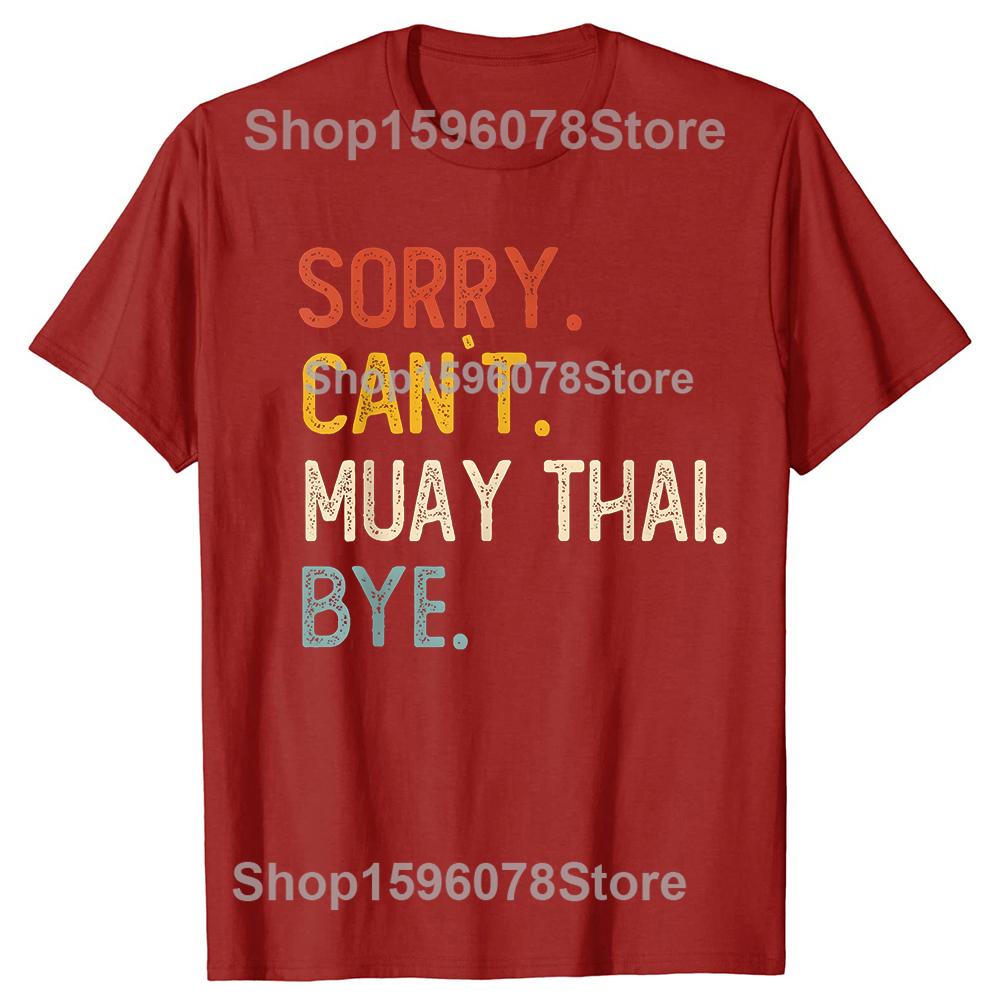 

Sorry Cant Muay Thai Bye Funny Tshirts Men Fashion Casual Tshirt 100 Cotton Loose Oversized Crewneck Collar Hip Hop T Shirt S