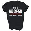 I Am A Roofer I Do Not Stop When I Am Tired Unisex Shirt Gift
