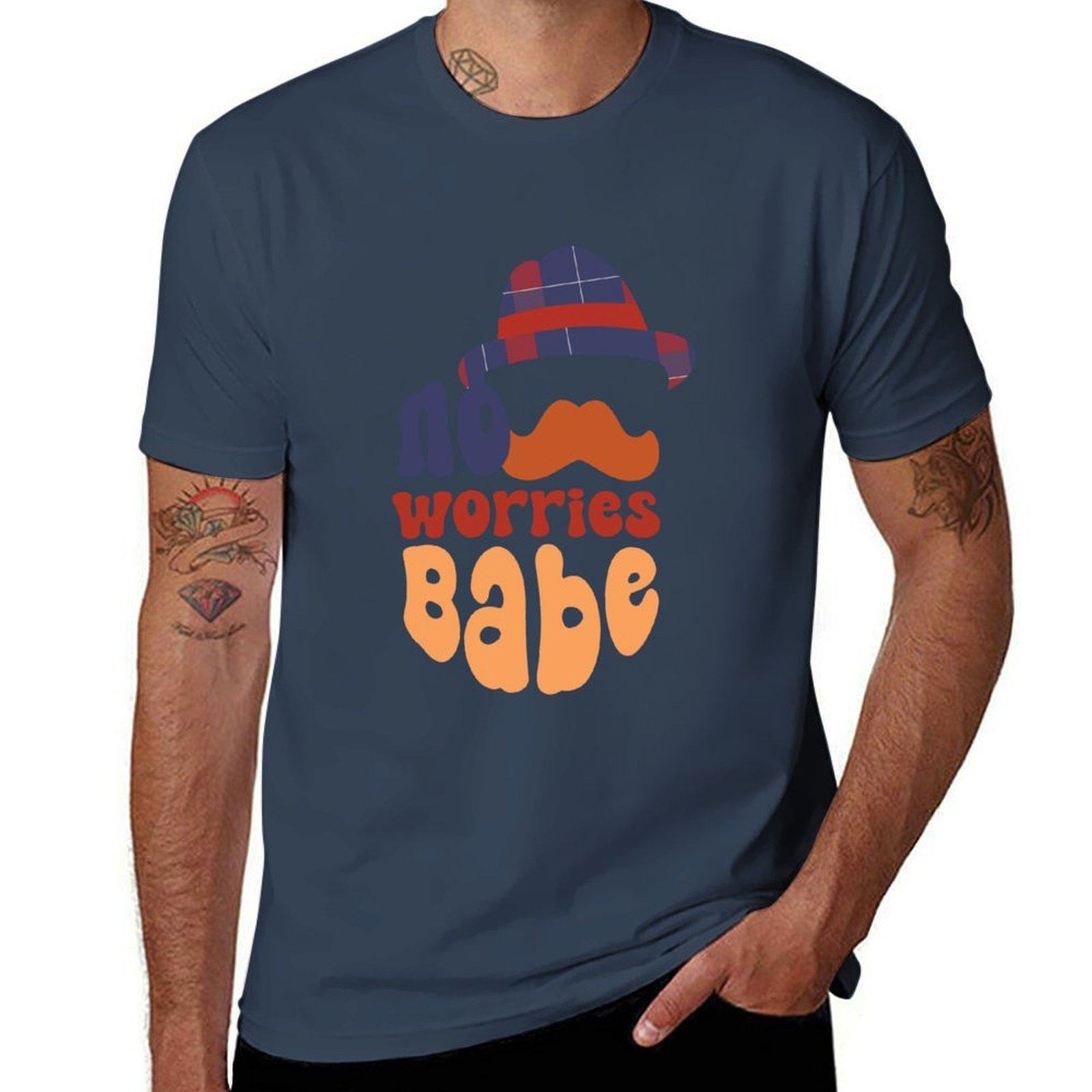 No Worries Babe TShirt t shirts cotton 100 t shirt for Unisex TShirt S