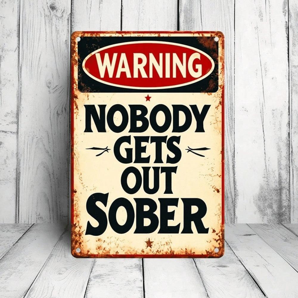Vintage Metal Tin Sign - Nobody Gets Out Sober Retro Humorous Bar Quote Plaque, Funny Pub Wall Art Decor, Durable