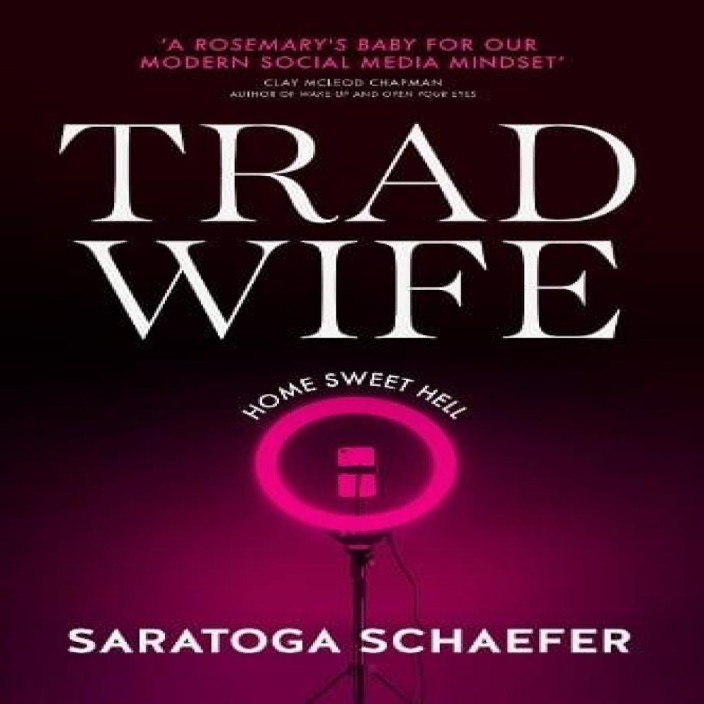 Trad Wife by Saratoga Schaefer Hardback Book 9780857509413