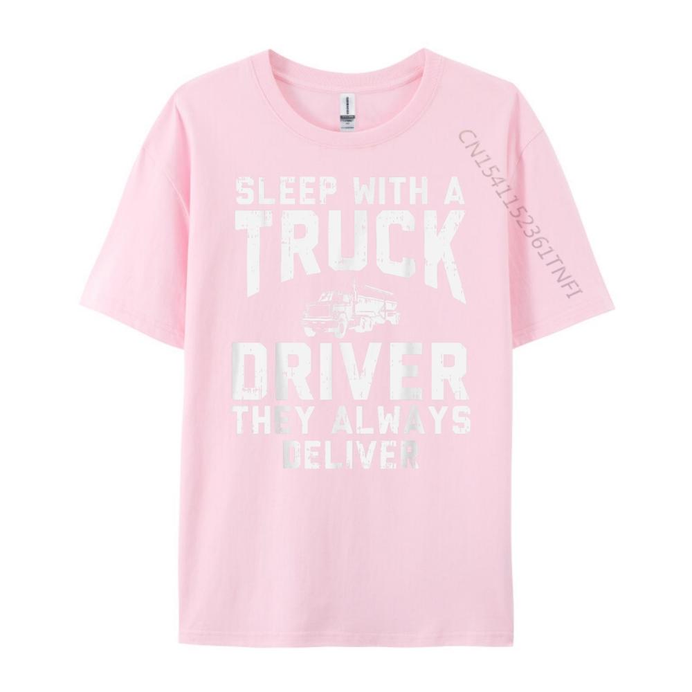 Sleep With Truck Driver Always Deliver Trucker Streetwear Men Student Brand Clothing Birthday Classic