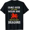 Come Over To The Welsh Side Wales Dragon T-Shirt