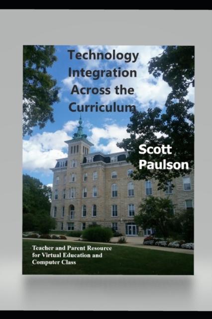 The Technology Integration Across the Curriculum : Teacher and Parent Resource for Virtual Education and Computer Class Book