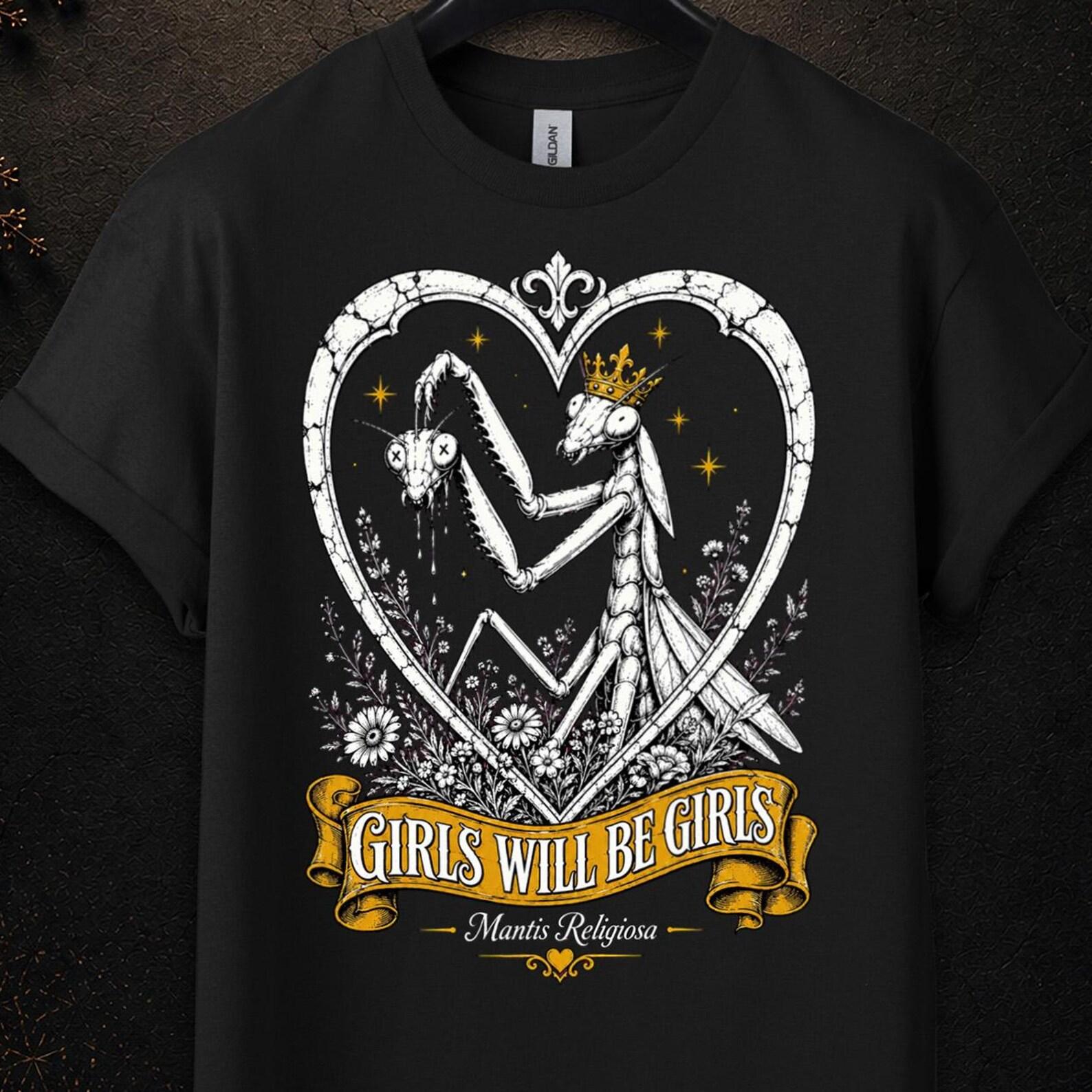 Girls Will Be Girls Shirt, Girls Will Be Girls Tshirt, Feminist Gift, Praying Mantis T Shirt, Girl Dinner, Adult Humor Shirt, Feminist Gifts 2XL