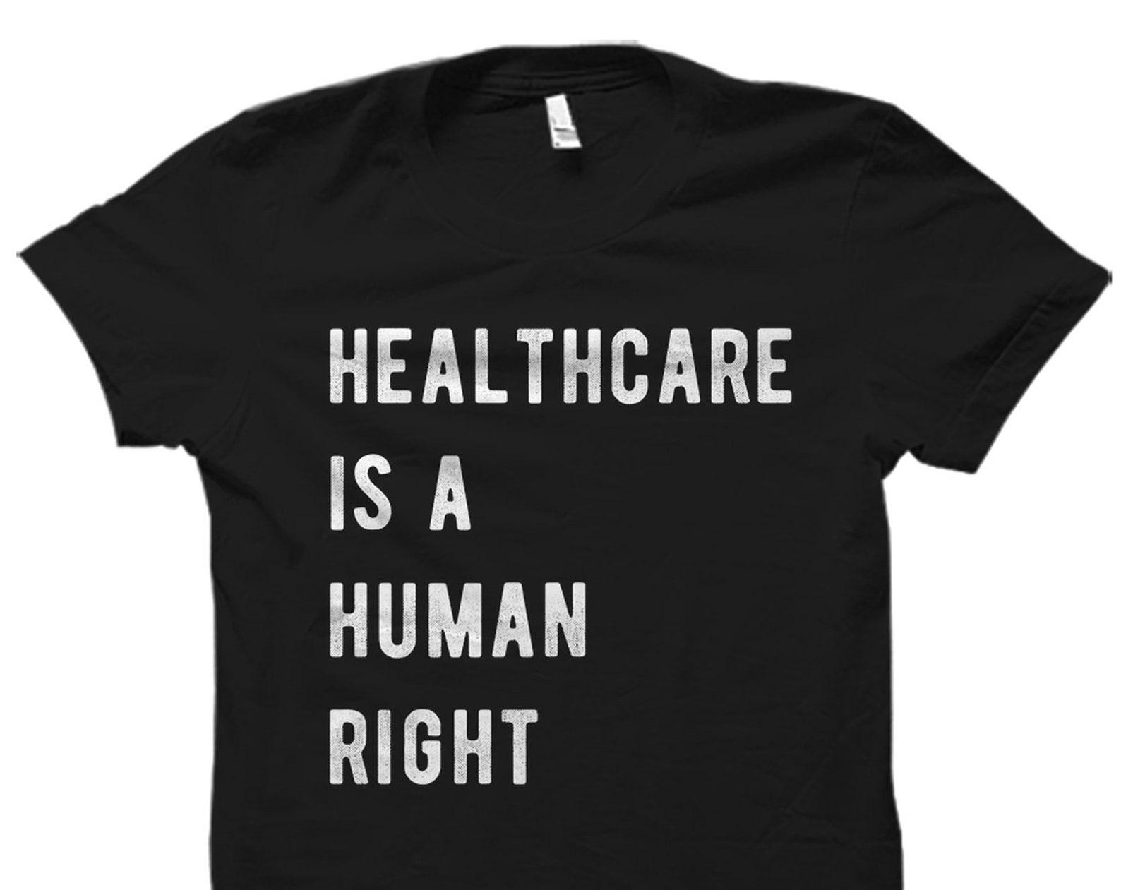 Healthcare Shirt. Healthcare T-Shirt. Democrat Shirt. Liberal Shirt. Democrat Gift. Political Shirt. Political Gift #OS1834 S