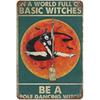 In A World Full of Princesses Be A Witch Happy Halloween Metal Tin signs Indoor & Outdoor Home Bar Coffee Wall Decor Posters