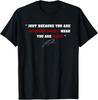 Just Because You Are Offended, Doesn't Mean You're Right T-Shirt