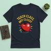 Funny Teacher Shirt Teach Class Not Classy Graphic Tee Teacher Gift T-shirt