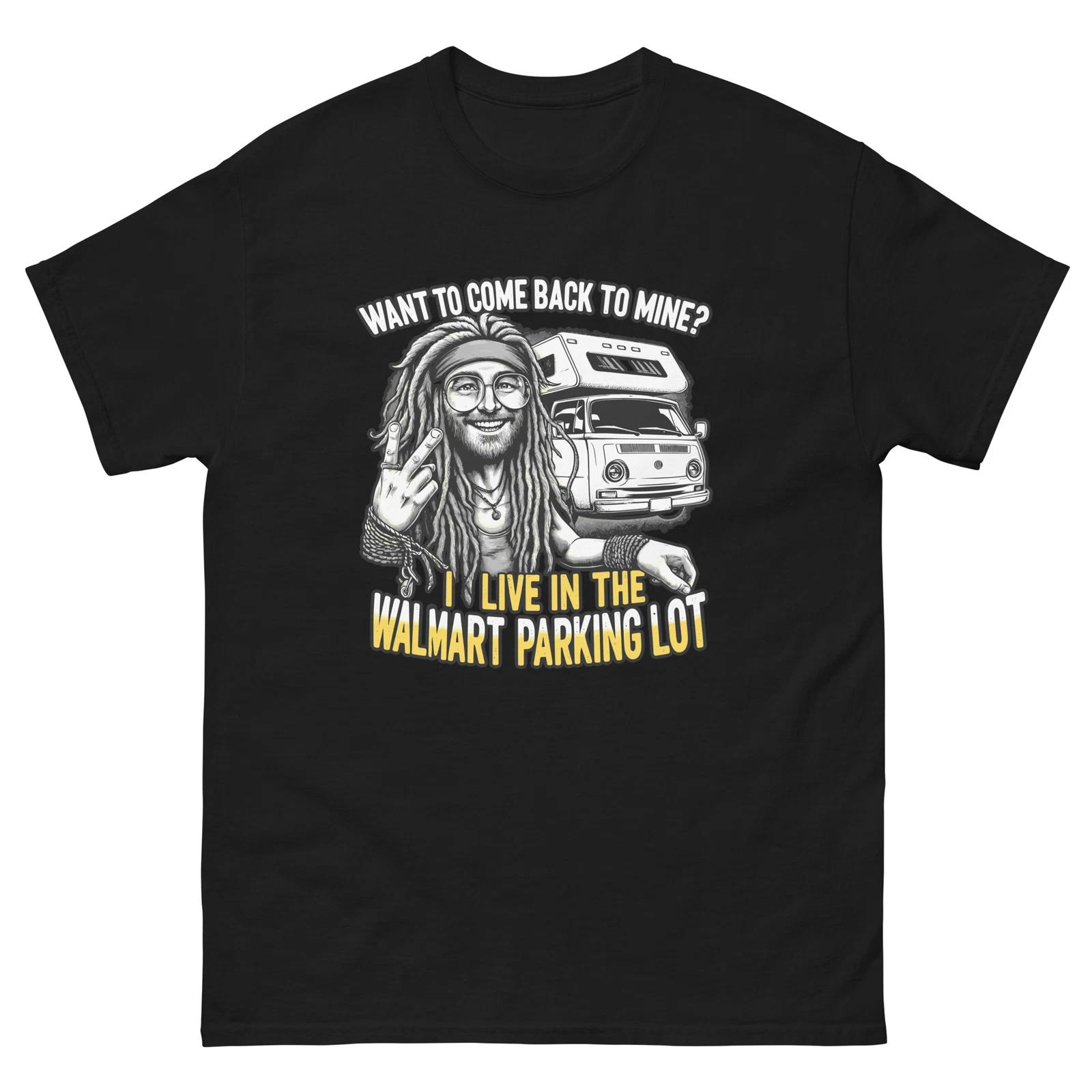 Want to Come Back To Mine, I Live In The Walmart Carpark T-shirt 2XL