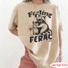 Feeling Feral Shirt Funny Raccoon Women Loose TShirt Women Sarcastic Humorous Graphic Tops Funny Unisextal Health Tees